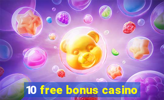 10 free bonus casino