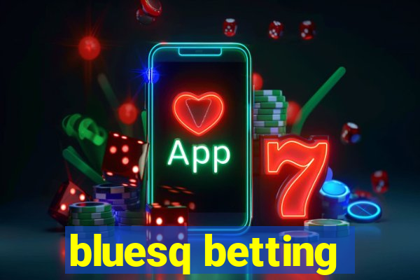 bluesq betting