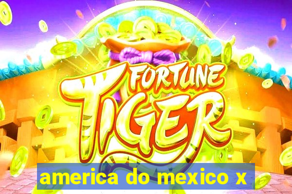 america do mexico x