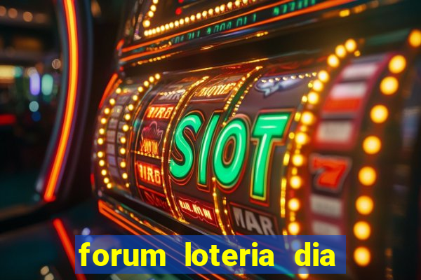 forum loteria dia de sorte