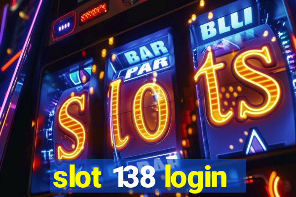 slot 138 login