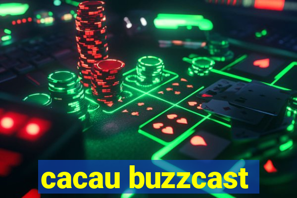 cacau buzzcast