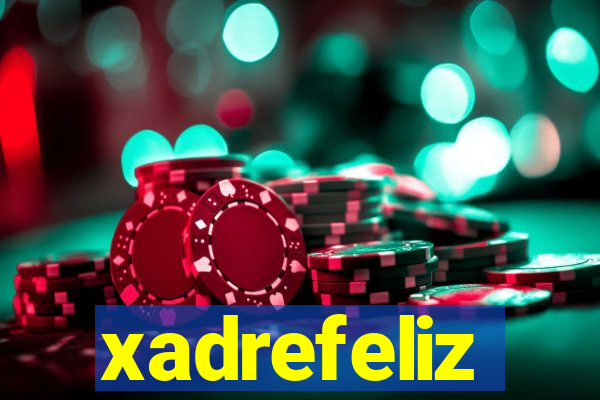 xadrefeliz