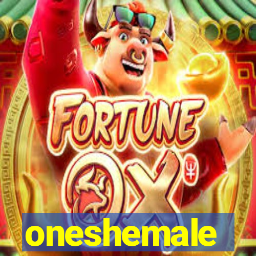 oneshemale