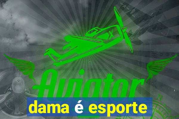 dama é esporte