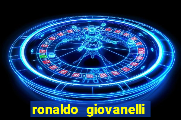 ronaldo giovanelli antes e depois