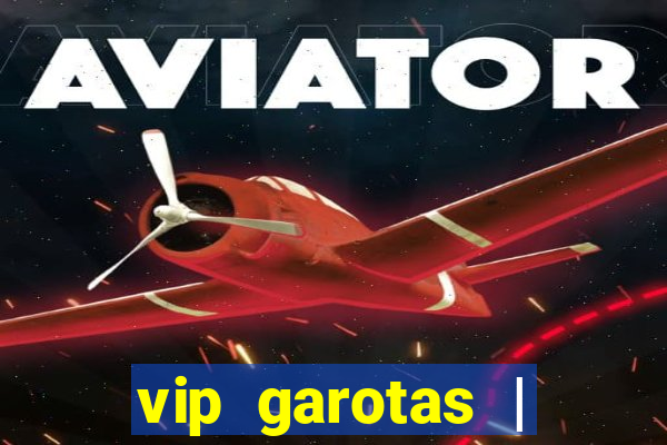 vip garotas | acompanhantes santa maria