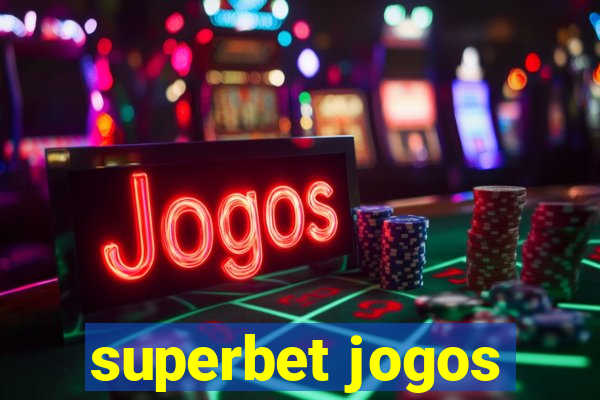 superbet jogos