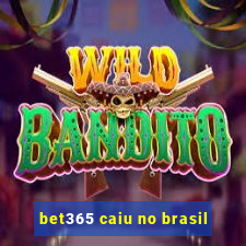 bet365 caiu no brasil