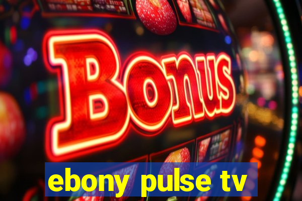 ebony pulse tv