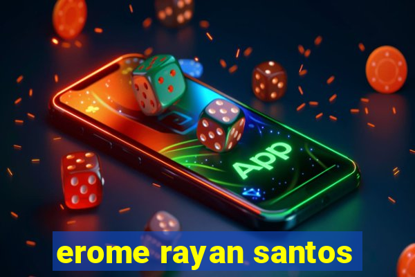 erome rayan santos