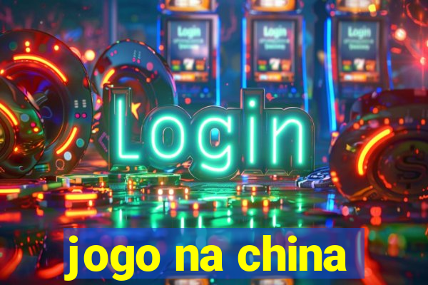 jogo na china