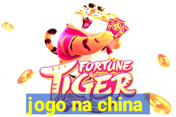 jogo na china