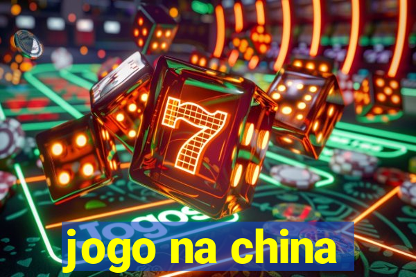 jogo na china