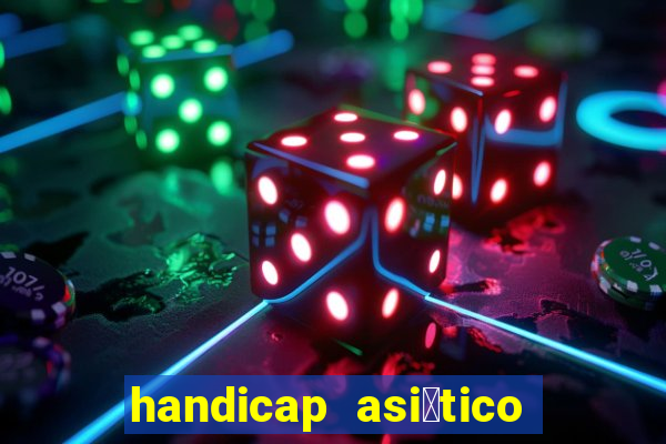 handicap asi谩tico o que 茅