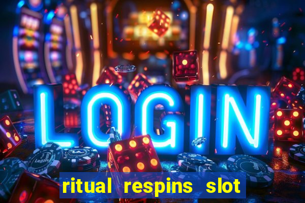 ritual respins slot free play