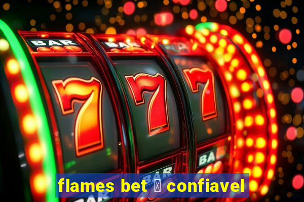 flames bet 茅 confiavel