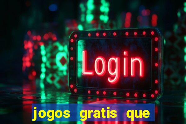 jogos gratis que da dinheiro de verdade