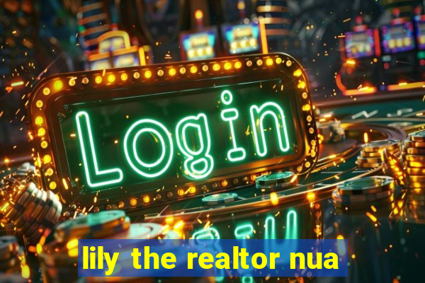 lily the realtor nua