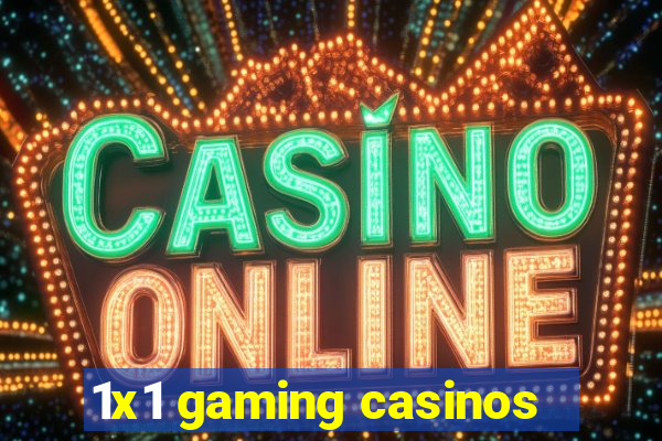 1x1 gaming casinos