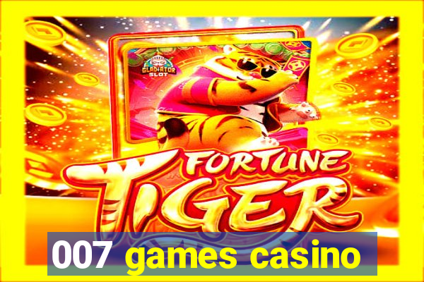 007 games casino