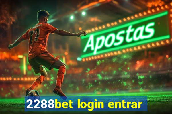 2288bet login entrar