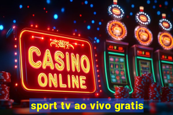 sport tv ao vivo gratis