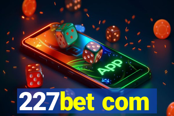 227bet com