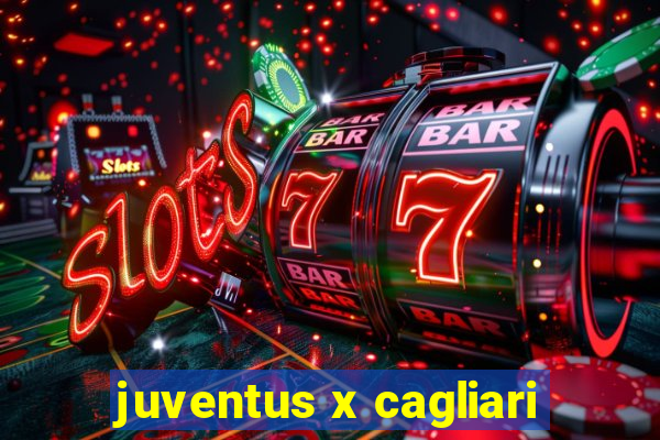 juventus x cagliari