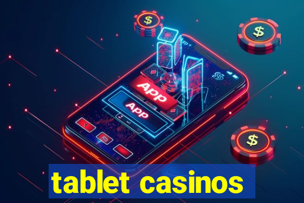 tablet casinos