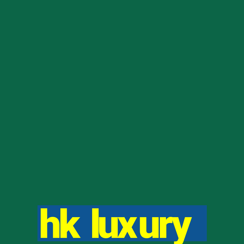 hk luxury