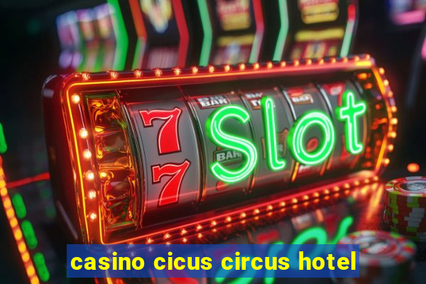 casino cicus circus hotel