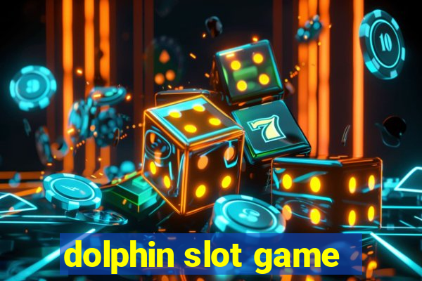 dolphin slot game