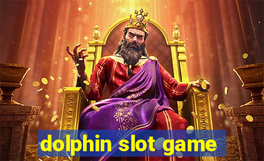 dolphin slot game