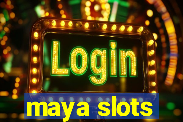 maya slots