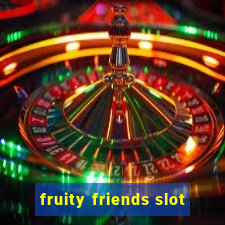 fruity friends slot