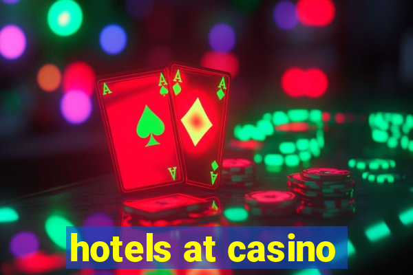 hotels at casino