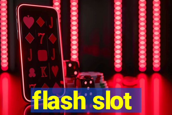 flash slot