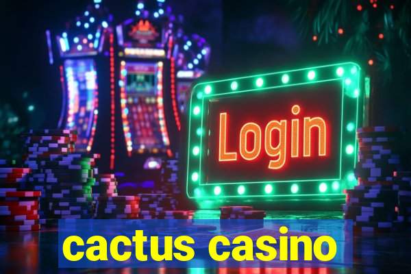 cactus casino