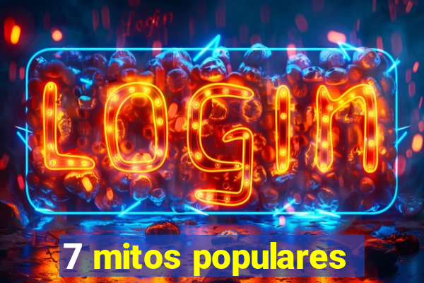 7 mitos populares