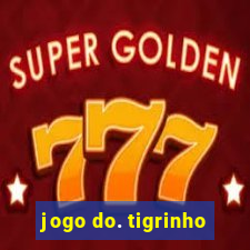 jogo do. tigrinho