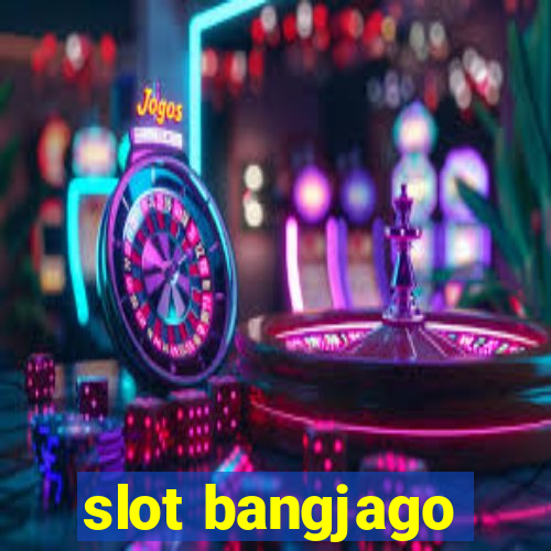 slot bangjago