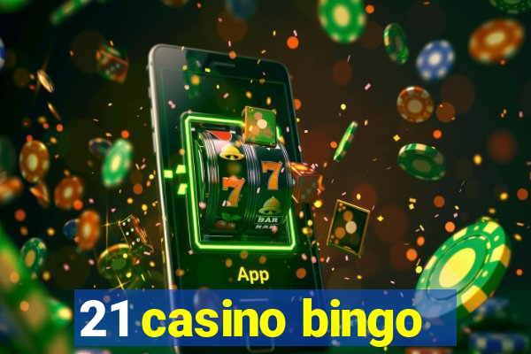 21 casino bingo