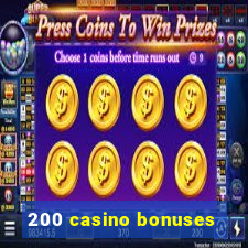 200 casino bonuses