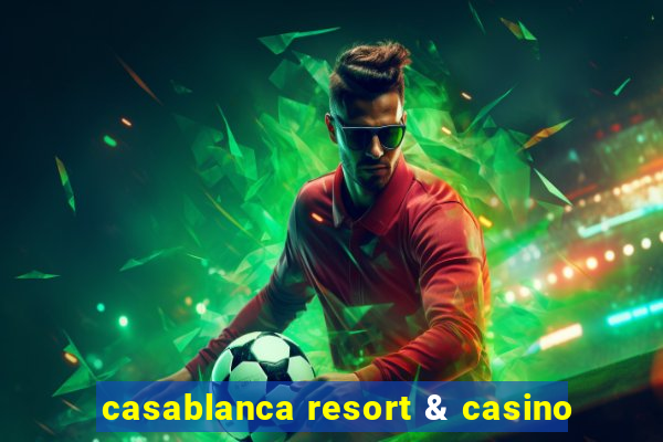 casablanca resort & casino