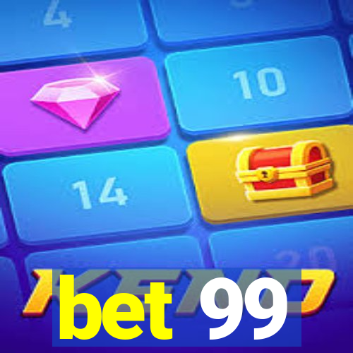 bet 99