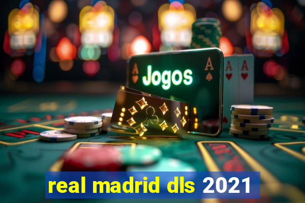 real madrid dls 2021