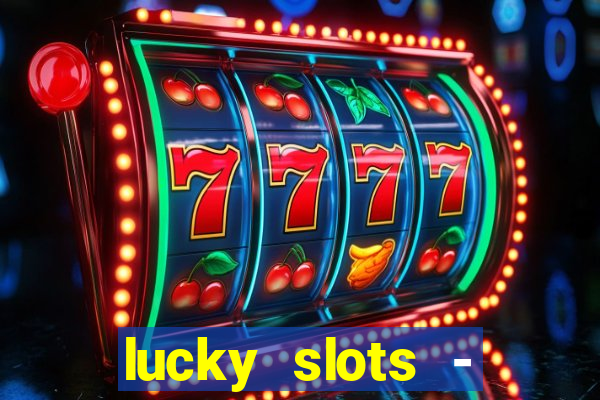 lucky slots - casino gratis