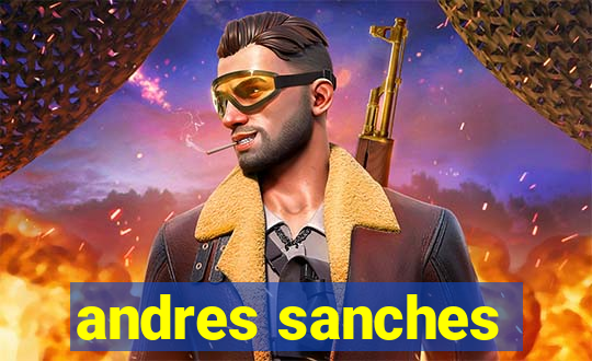 andres sanches