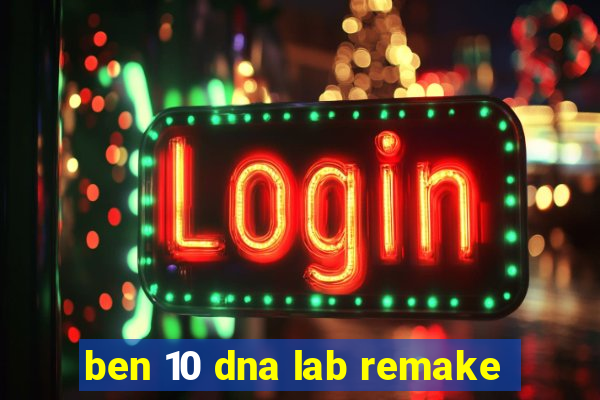 ben 10 dna lab remake